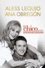 Title: El chico de las musarañas (The Shrewmouse Boy - Spanish Edition): The most beautiful proof of love from a mother, a moving story that will overwhelm and on more than one occasion will awaken a complicit smile., Author: Ana Obregón