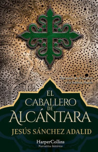 Title: El caballero de Alcántara (The Knight of Alcantara - Spanish Edition), Author: Jesús Sánchez Adalid