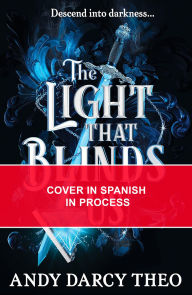 Title: La luz que nos ciega / The Light That Blinds Us (Spanish Edition): The instant bestseller and YA TikTok sensation., Author: Andy Darcy Theo