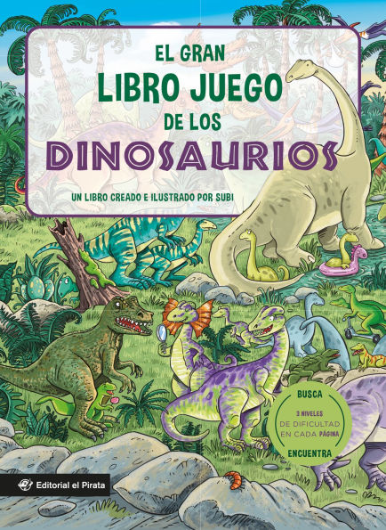El gran libro juego de los dinosaurios / The Big Game Book of Dinosaurs (Spanish Edition): Busca y encuentra dinosaurios. Libro para niños 3-8 años. ¡Con tres niveles de dificultad! Para toda la familia. (Spanish Edition)