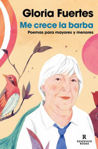 Title: Me crece la barba: Poemas para mayores y menores / My Beard is Growing: Poems fo r Young and Old, Author: Gloria Fuertes