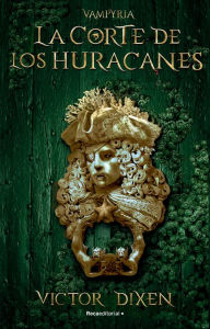 Title: La corte de los huracanes / The Court of Hurricanes, Author: VICTOR DIXEN