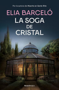 Title: La soga de cristal (Muerte en Santa Rita 3), Author: Elia Barceló