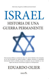 Title: Israel: historia de una guerra permanente, Author: Eduardo Olier Arenas