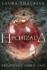 Title: Hechizada (Hechizada libro uno) / Bewitched, Author: Laura Thalassa