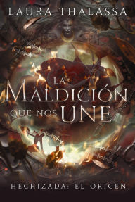 Title: La maldición que nos une, Author: Laura Thalassa