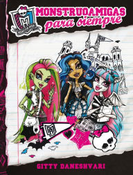 Title: Monster High - Monstruoamigas para siempre, Author: Gitty Daneshvari