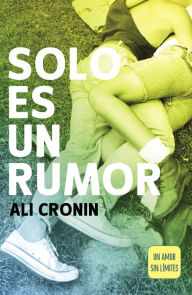 Title: Solo es un rumor (Girl Heart Boy 2): Un amor sin lï¿½mites, Author: Ali Cronin