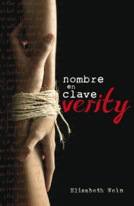 Title: Nombre en clave: Verity, Author: Elizabeth Wein