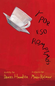 Title: Y por eso rompimos (Why We Broke Up), Author: Daniel Handler