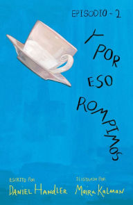 Title: Y por eso rompimos (Episodio 2), Author: Daniel Handler