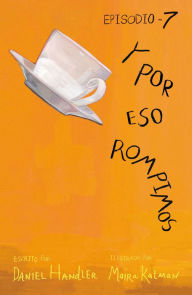 Title: Y por eso rompimos (Episodio 7), Author: Daniel Handler