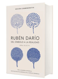 Title: Rubén Darío, del simbolo a la realidad. Obra selecta / Ruben Dario, From the Sy mbol To Reality. Selected Works, Author: Ruben Dario