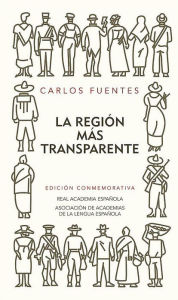Title: La región más transparente. Edición conmemorativa del 50 aniversario (Where the Air Is Clear), Author: Carlos Fuentes