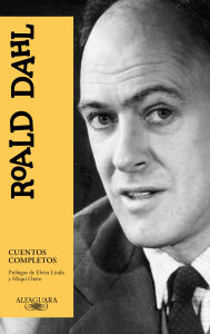 Title: Cuentos completos Roald Dahl / Roald Dahl Complete Short Stories, Author: Roald Dahl