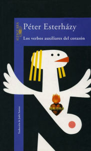 Title: Los verbos auxiliares del corazón, Author: Péter Esterházy