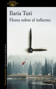 Title: Flores sobre el infierno / Flowers over the Inferno, Author: Ilaria Tuti