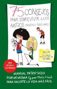 Title: 75 consejos para sobrevivir a los amigos, enemigos y troles varios (75 Consejos 10), Author: María Frisa