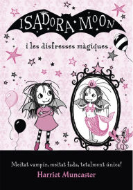 Title: La Isadora Moon - La Isadora Moon i les disfresses màgiques, Author: Harriet Muncaster