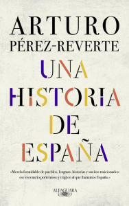 Title: Una historia de España, Author: Arturo Pérez-Reverte