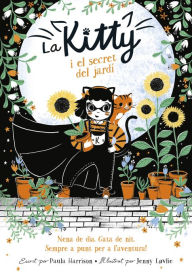 Title: La Kitty i el secret del jardí (=^La Kitty^=), Author: Paula Harrison