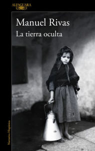 Title: La tierra oculta / The Hidden Land, Author: Manuel Rivas