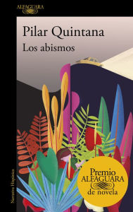 Title: Los abismos (Premio Alfaguara de novela 2021) / Abyss, Author: Pilar Quintana