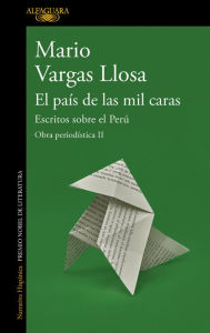 Title: El país de las mil caras: Escritos sobre el Perú / A Country of a Thousand Faces: Writings about Peru, Author: Mario Vargas Llosa
