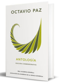 Title: Octavio Paz. Antología (Edición conmemorativa) / Octavio Paz. Anthology. (Commem orative Edition), Author: Octavio Paz