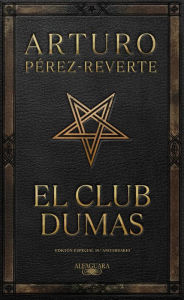 Title: El club Dumas. Edición Especial 30 aniversario / The Club Dumas, Author: Arturo Pérez-Reverte