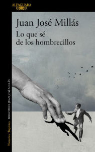 Title: Lo que sé de los hombrecillos, Author: Juan José Millás