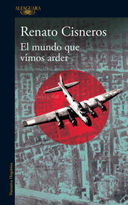 Title: El mundo que vimos arder / The World We Saw Burn, Author: Renato Cisneros