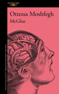 Title: Mcglue / McGlue: A Novella, Author: Ottessa Moshfegh