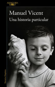 Title: Una historia particular / A Unique Story, Author: Manuel Vicent