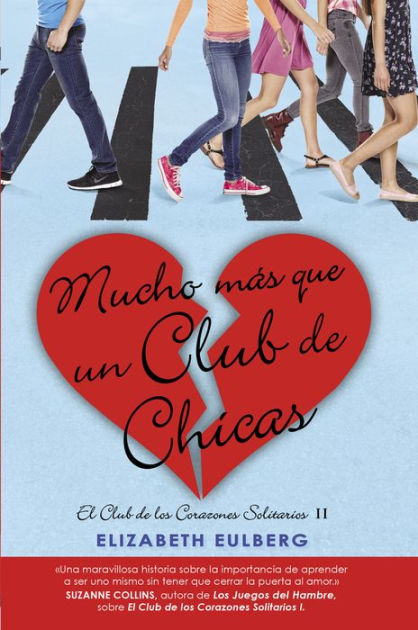 Mucho mas un club de chicas (El Club de los Corazones Solitarios 2) by Elizabeth Eulberg | Barnes & Noble®