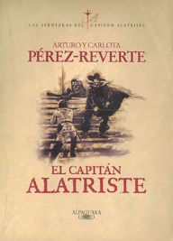 Title: El Capitan Alatriste (Captain Alatriste Series #1) / Edition 1, Author: Arturo Pérez-Reverte