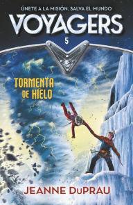 Title: Voyagers 5 - Tormenta de hielo, Author: Jeanne DuPrau