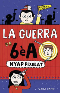 Title: La guerra de 6èA 4 - Nyap pixelat, Author: Sara Cano Fernández