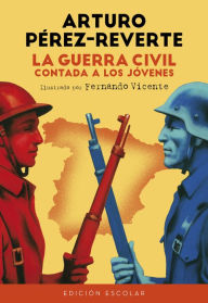 Title: La Guerra Civil contada a los jóvenes (edición escolar), Author: Arturo Pérez-Reverte