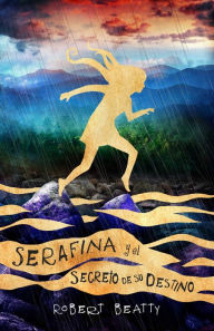 Title: Serafina y el secreto de su destino (Serafina 3)/ Serafina and the Splintered Heart, Author: Robert Beatty