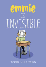 Title: Emmie es invisible / Invisible Emmie, Author: Terri Libenson