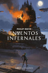 Title: Inventos infernales (Mortal Engines 3), Author: Philip Reeve