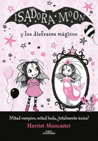 Title: Isadora Moon y los disfraces mágicos / Isadora Moon and the Magical Costumes, Author: Harriet Muncaster