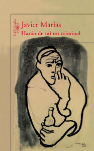 Title: Harán de mí un criminal, Author: Javier Marías