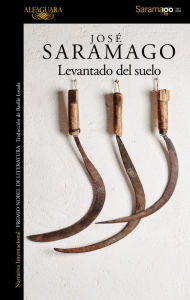 Title: Levantado del suelo / Raised from the Ground, Author: José Saramago