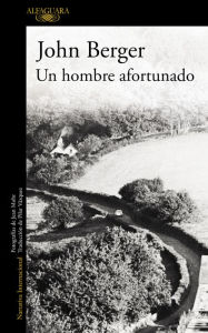Title: Un hombre afortunado (A Fortunate Man: The Story of a Country Doctor), Author: John Berger