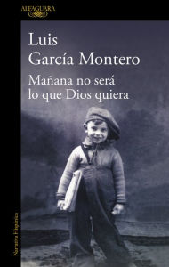 Title: Mañana no será lo que Dios quiera, Author: Luis García Montero