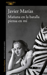 Title: Mañana en la batalla piensa en mí / Tomorrow in the Battle Think on Me, Author: Javier Marías