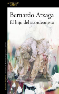 Title: El hijo del acordeonista, Author: Bernardo Atxaga