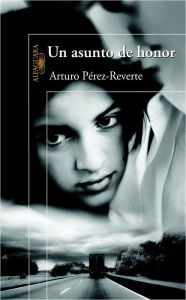 Title: Un asunto de honor, Author: Arturo Pérez-Reverte